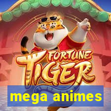 mega animes